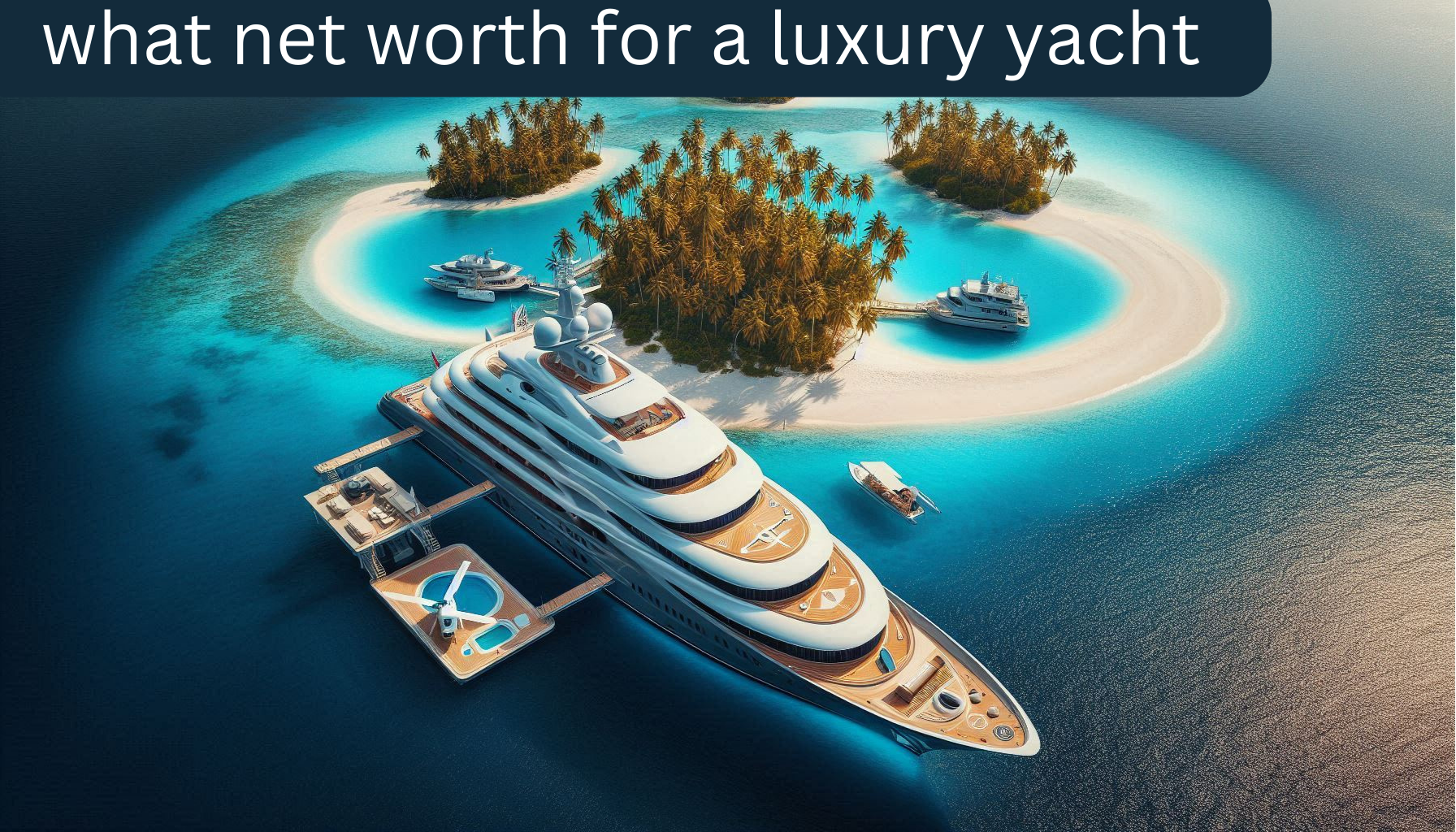 what net worth for a luxury yacht